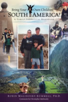 Bring Your Own Children: South America! A Family Sabbatical Handbook